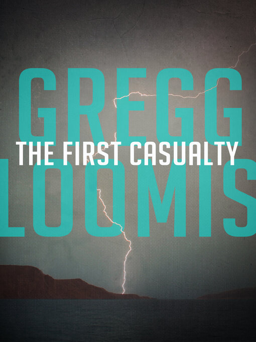 Title details for First Casualty by Gregg Loomis - Available